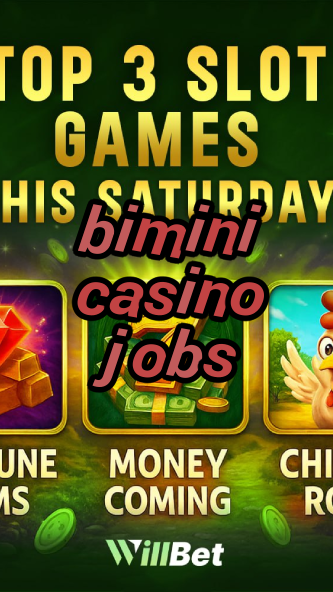 bimini casino jobs-azartmaniacasino.igamblingorder.com