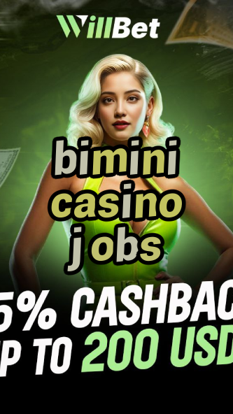 bimini casino jobs-azartmaniacasino.igamblingorder.com