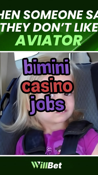 bimini casino jobs-azartmaniacasino.igamblingorder.com