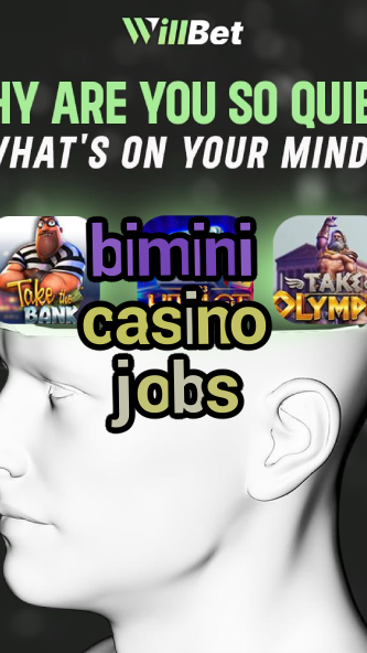 bimini casino jobs-azartmaniacasino.igamblingorder.com